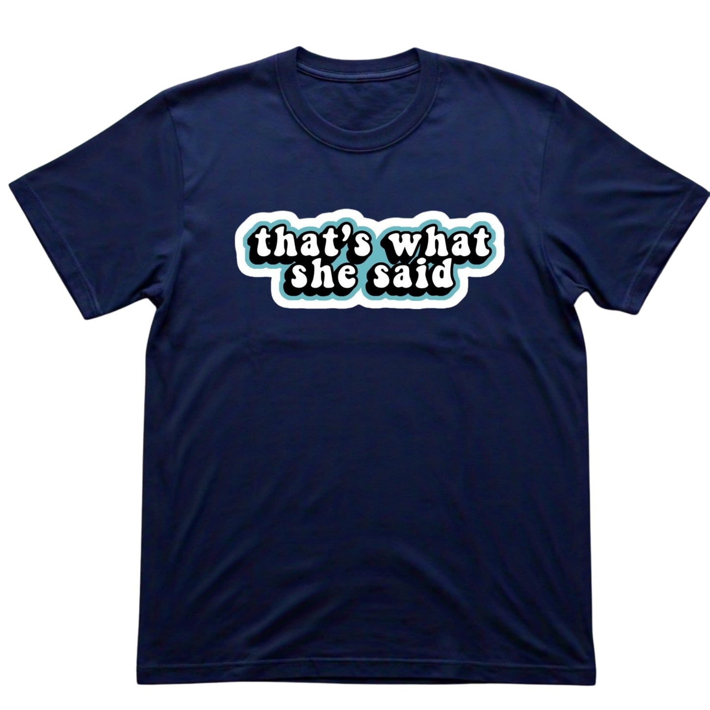 That's What She Said Graphic Tee