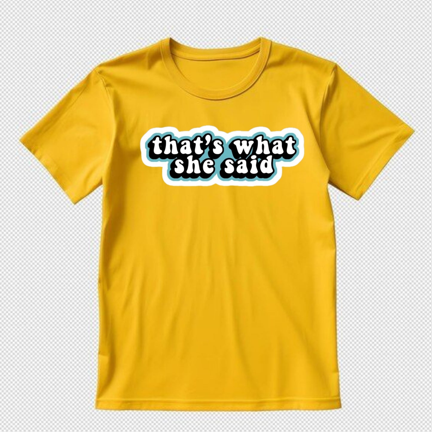That's What She Said Graphic Tee