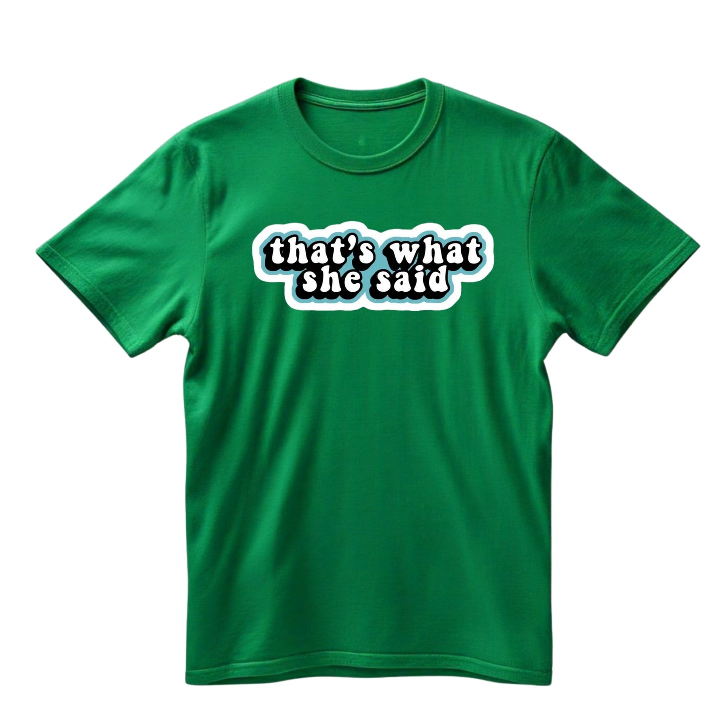 That's What She Said Graphic Tee