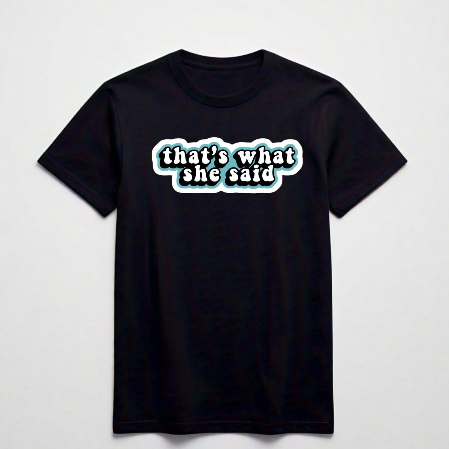 That's What She Said Graphic Tee