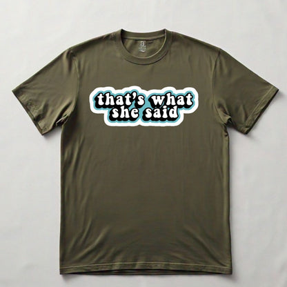 That's What She Said Graphic Tee