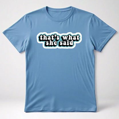 That's What She Said Graphic Tee